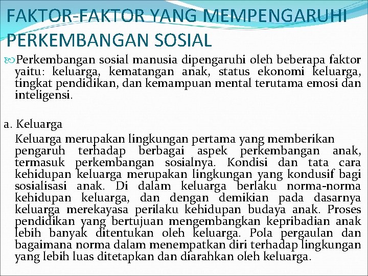 FAKTOR-FAKTOR YANG MEMPENGARUHI PERKEMBANGAN SOSIAL Perkembangan sosial manusia dipengaruhi oleh beberapa faktor yaitu: keluarga,