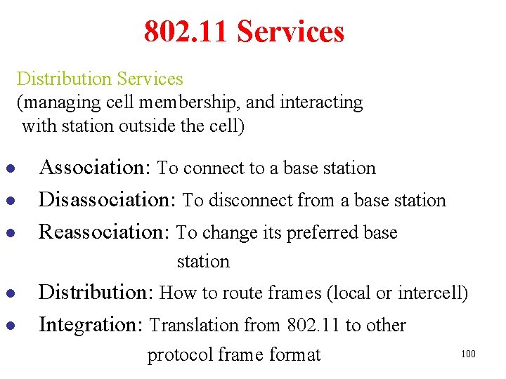 802. 11 Services Distribution Services (managing cell membership, and interacting with station outside the