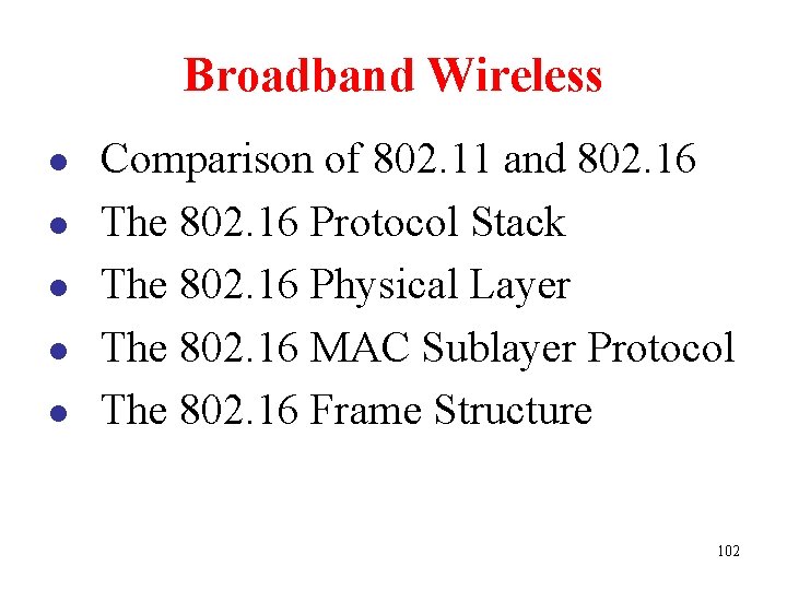 Broadband Wireless l l l Comparison of 802. 11 and 802. 16 The 802.