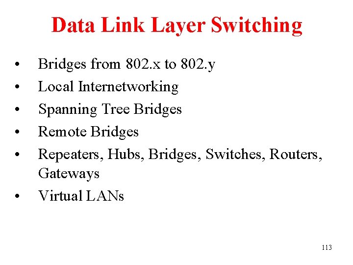 Data Link Layer Switching • • • Bridges from 802. x to 802. y