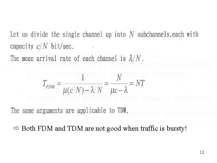  Both FDM and TDM are not good when traffic is bursty! 12 