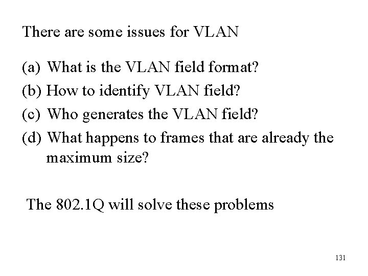 There are some issues for VLAN (a) (b) (c) (d) What is the VLAN