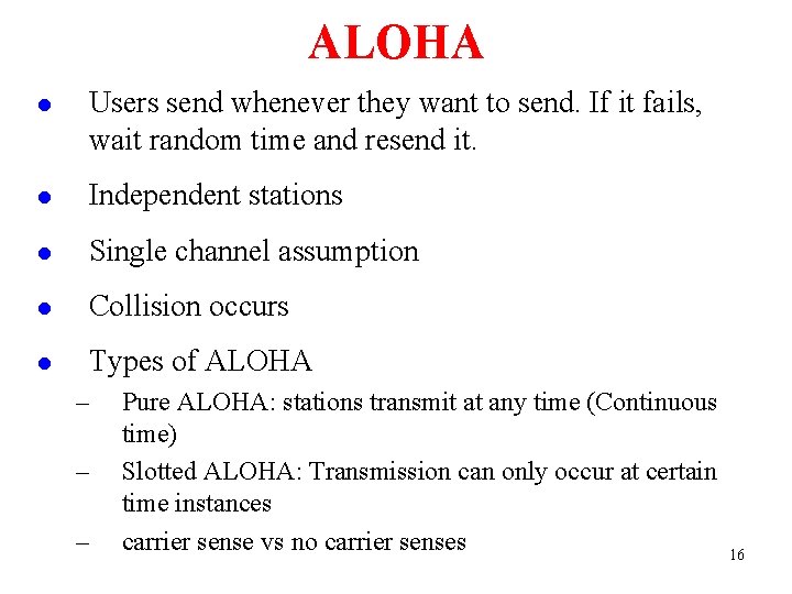 ALOHA l Users send whenever they want to send. If it fails, wait random