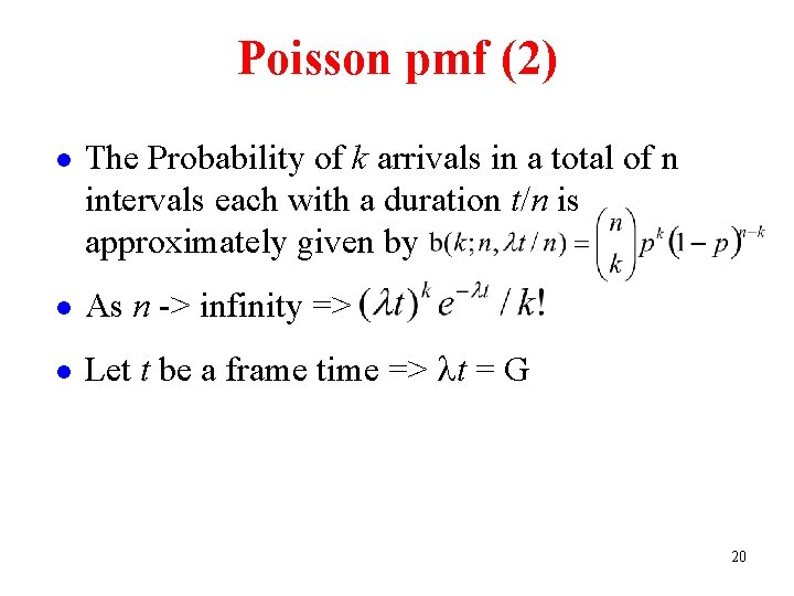 Poisson pmf (2) l The Probability of k arrivals in a total of n