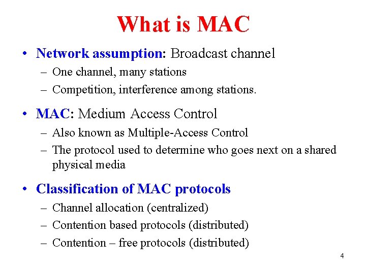 What is MAC • Network assumption: Broadcast channel – One channel, many stations –