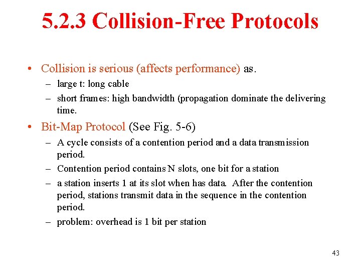 5. 2. 3 Collision-Free Protocols • Collision is serious (affects performance) as. – large