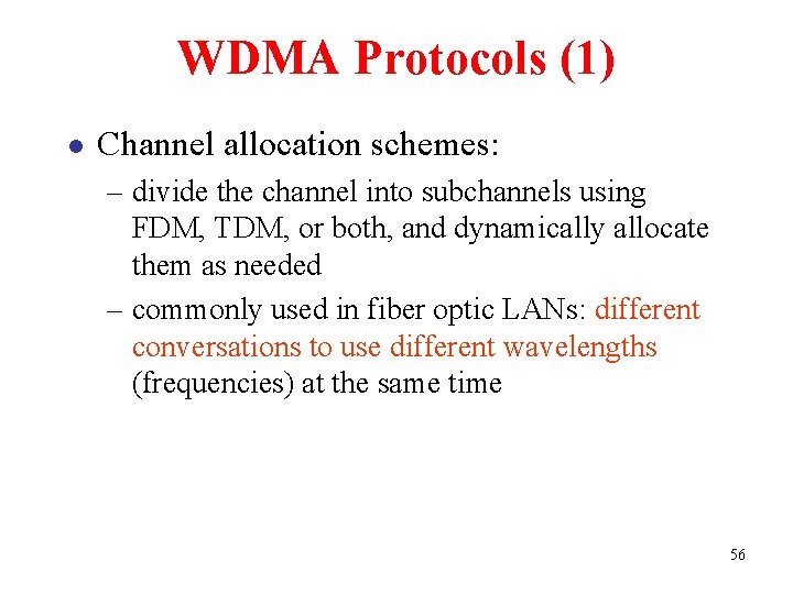 WDMA Protocols (1) l Channel allocation schemes: – divide the channel into subchannels using