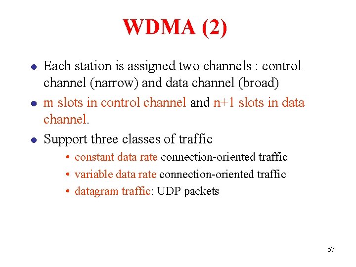 WDMA (2) l l l Each station is assigned two channels : control channel