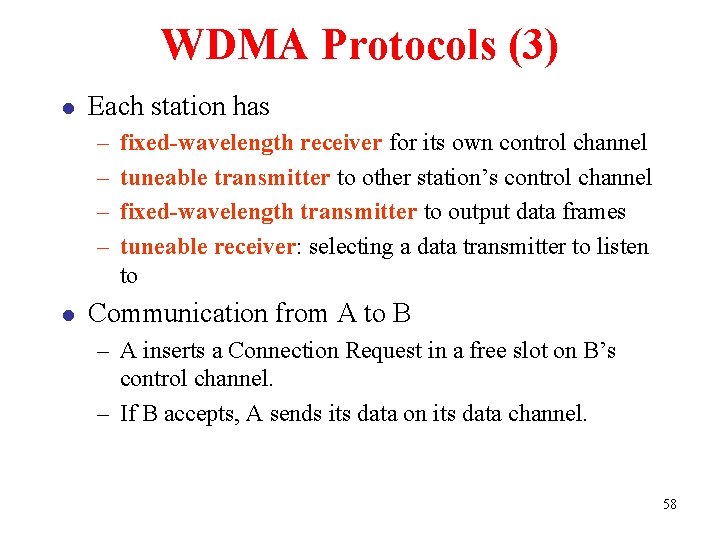 WDMA Protocols (3) l Each station has – – l fixed-wavelength receiver for its