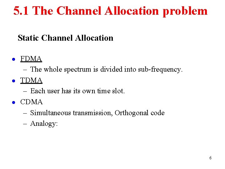 5. 1 The Channel Allocation problem Static Channel Allocation l l l FDMA –