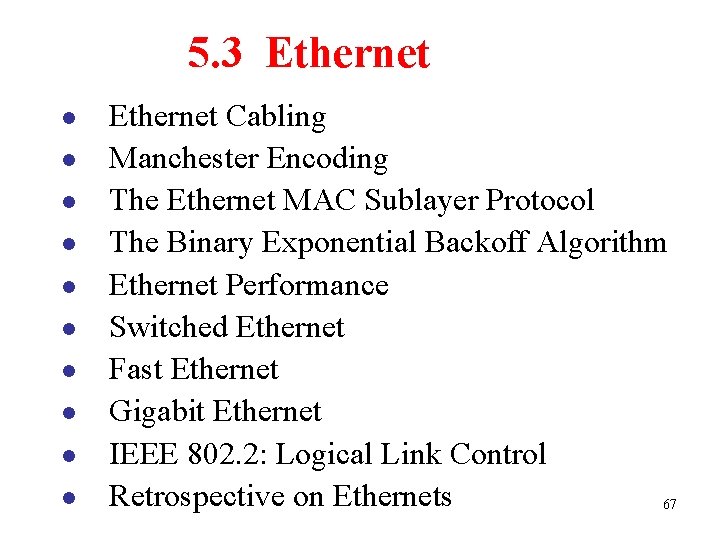 5. 3 Ethernet l l l l l Ethernet Cabling Manchester Encoding The Ethernet