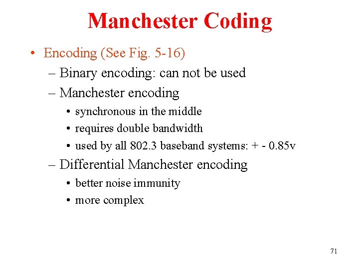 Manchester Coding • Encoding (See Fig. 5 -16) – Binary encoding: can not be