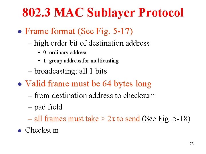 802. 3 MAC Sublayer Protocol l Frame format (See Fig. 5 -17) – high