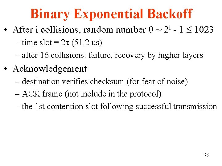 Binary Exponential Backoff • After i collisions, random number 0 ~ 2 i -