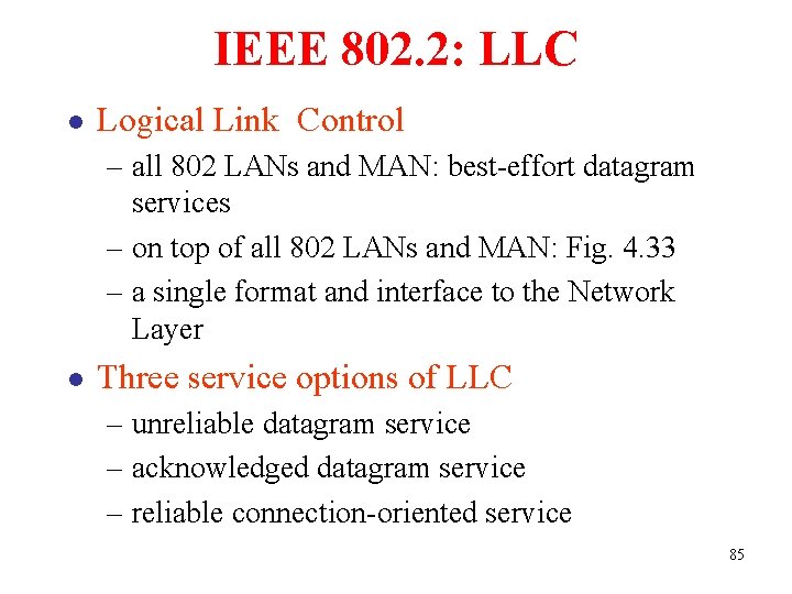 IEEE 802. 2: LLC l Logical Link Control – all 802 LANs and MAN: