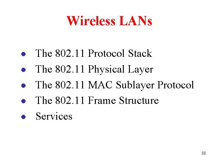 Wireless LANs l l l The 802. 11 Protocol Stack The 802. 11 Physical