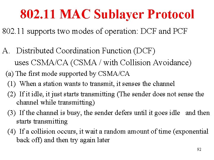 802. 11 MAC Sublayer Protocol 802. 11 supports two modes of operation: DCF and