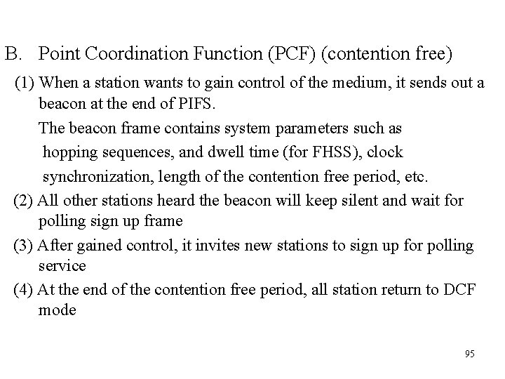 B. Point Coordination Function (PCF) (contention free) (1) When a station wants to gain