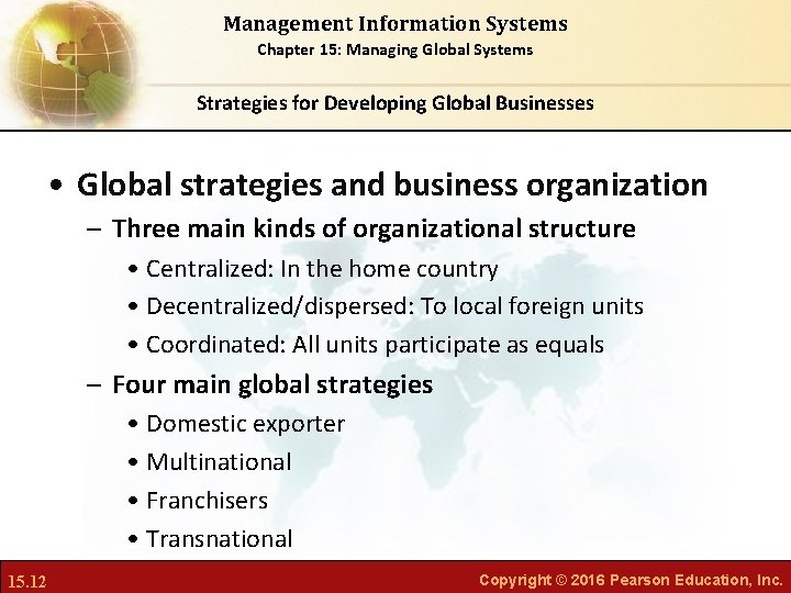 Management Information Systems Chapter 15: Managing Global Systems Strategies for Developing Global Businesses •
