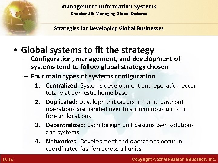 Management Information Systems Chapter 15: Managing Global Systems Strategies for Developing Global Businesses •