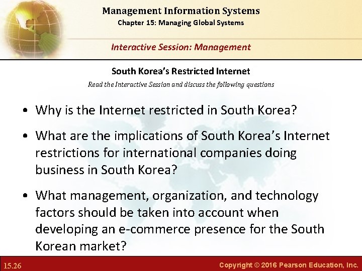 Management Information Systems Chapter 15: Managing Global Systems Interactive Session: Management South Korea’s Restricted