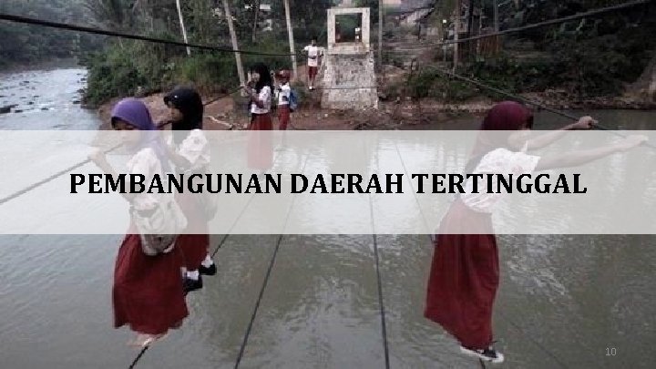 PEMBANGUNAN DAERAH TERTINGGAL 10 