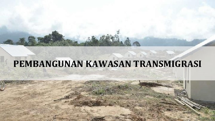 PEMBANGUNAN KAWASAN TRANSMIGRASI 15 