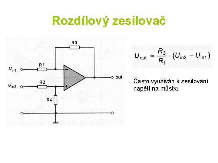 Rozdílový zesilovač Často využíván k zesilování napětí na můstku 