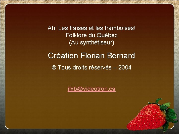 Ah! Les fraises et les framboises! Folklore du Québec (Au synthétiseur) Création Florian Bernard