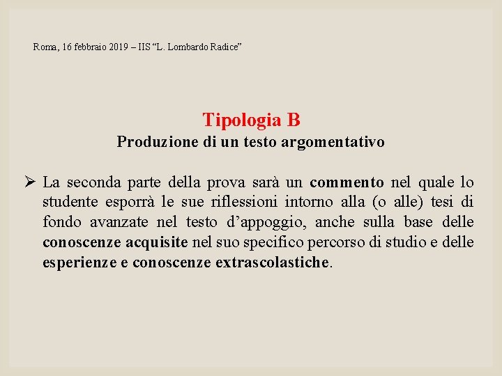 Roma, 16 febbraio 2019 – IIS “L. Lombardo Radice” Tipologia B Produzione di un