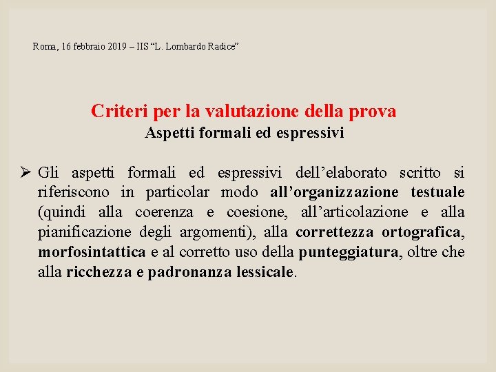 Roma, 16 febbraio 2019 – IIS “L. Lombardo Radice” Criteri per la valutazione della