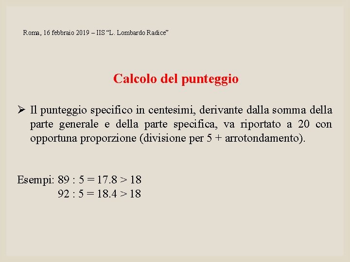 Roma, 16 febbraio 2019 – IIS “L. Lombardo Radice” Calcolo del punteggio Ø Il