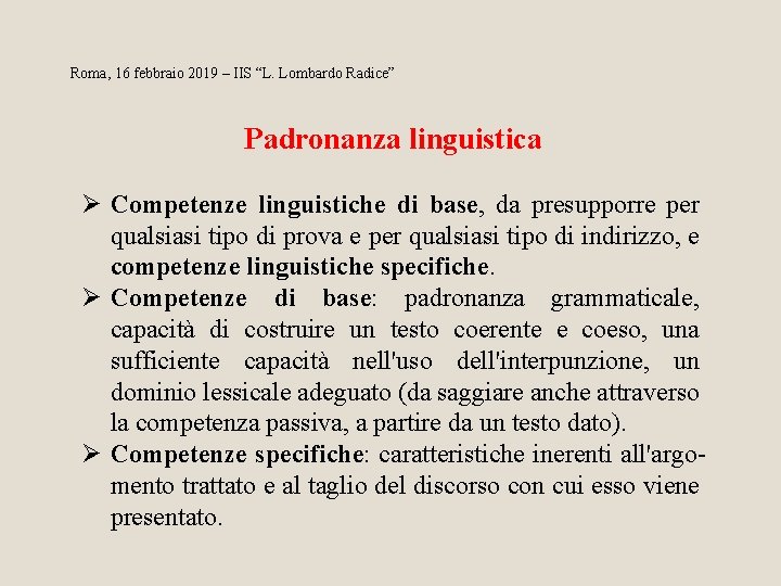 Roma, 16 febbraio 2019 – IIS “L. Lombardo Radice” Padronanza linguistica Ø Competenze linguistiche