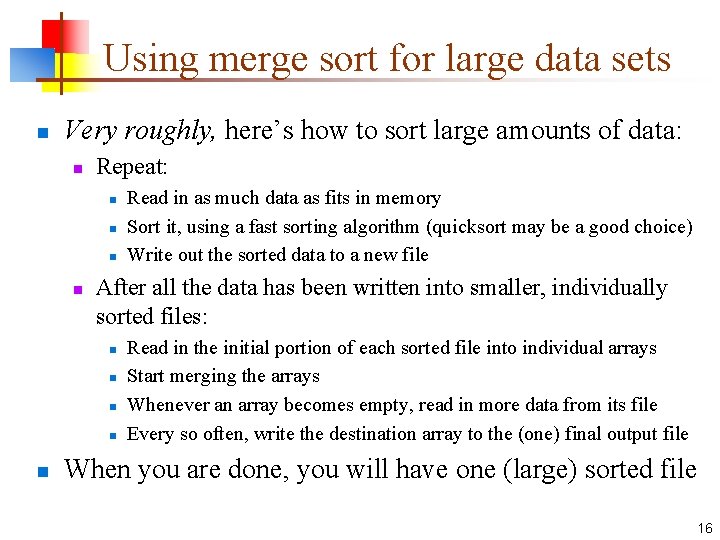 Using merge sort for large data sets n Very roughly, here’s how to sort