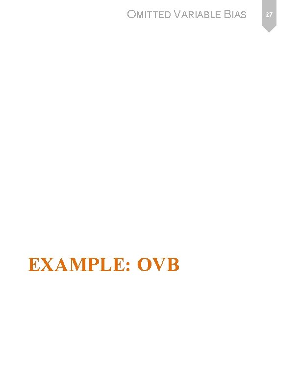 OMITTED VARIABLE BIAS EXAMPLE: OVB 27 