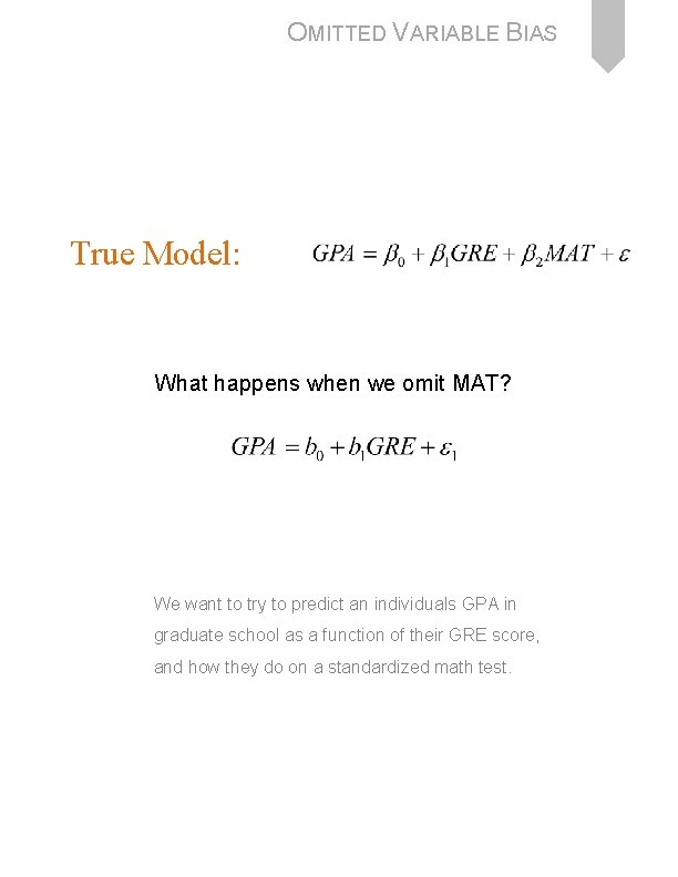 OMITTED VARIABLE BIAS True Model: What happens when we omit MAT? We want to