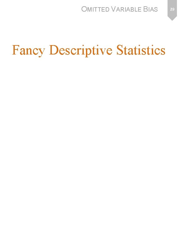 OMITTED VARIABLE BIAS Fancy Descriptive Statistics 29 