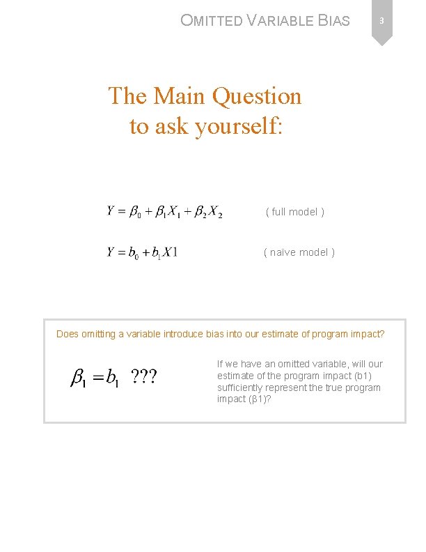 OMITTED VARIABLE BIAS 3 The Main Question to ask yourself: ( full model )