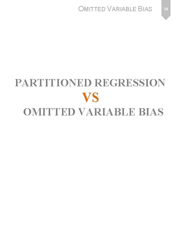 OMITTED VARIABLE BIAS 34 PARTITIONED REGRESSION VS OMITTED VARIABLE BIAS 