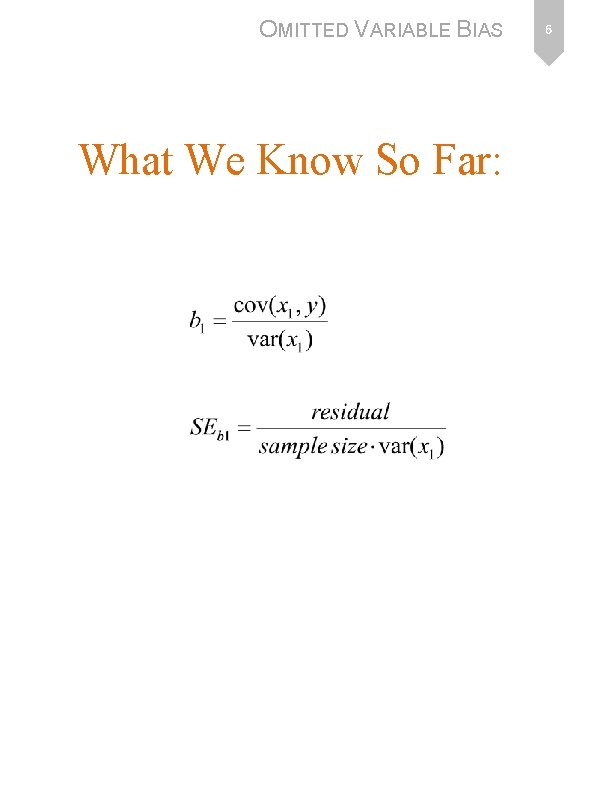OMITTED VARIABLE BIAS What We Know So Far: 6 