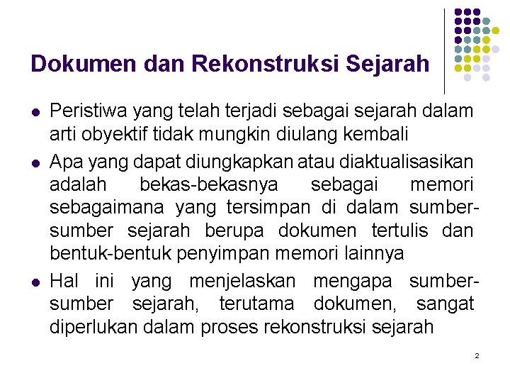 Dokumen dan Rekonstruksi Sejarah l l l Peristiwa yang telah terjadi sebagai sejarah dalam