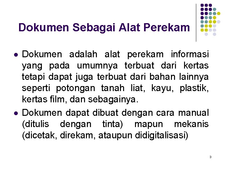 Dokumen Sebagai Alat Perekam l l Dokumen adalah alat perekam informasi yang pada umumnya