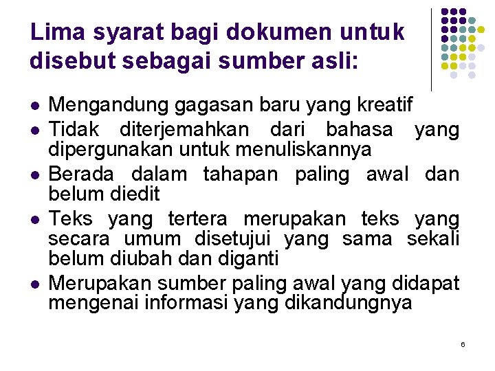 Lima syarat bagi dokumen untuk disebut sebagai sumber asli: l l l Mengandung gagasan