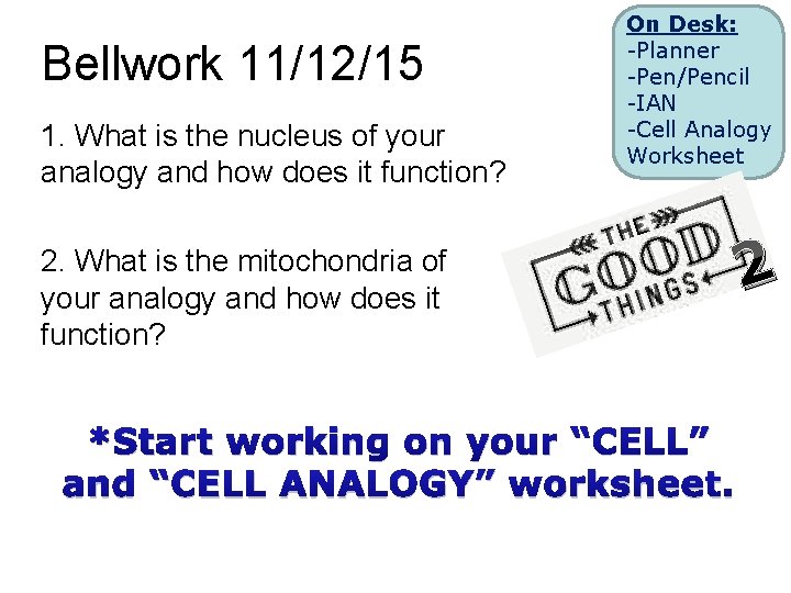 Bellwork 11/12/15 1. What is the nucleus of your analogy and how does it