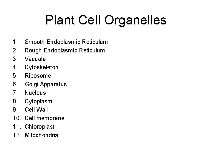 Plant Cell Organelles 1. 2. 3. 4. 5. 6. 7. 8. 9. 10. 11.