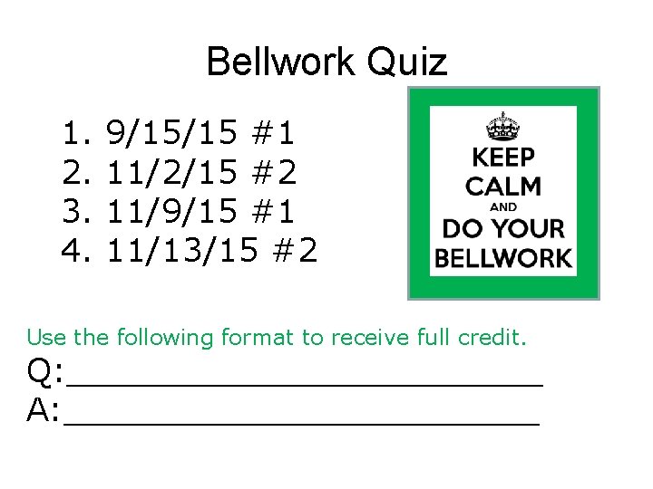 Bellwork Quiz 1. 2. 3. 4. 9/15/15 #1 11/2/15 #2 11/9/15 #1 11/13/15 #2