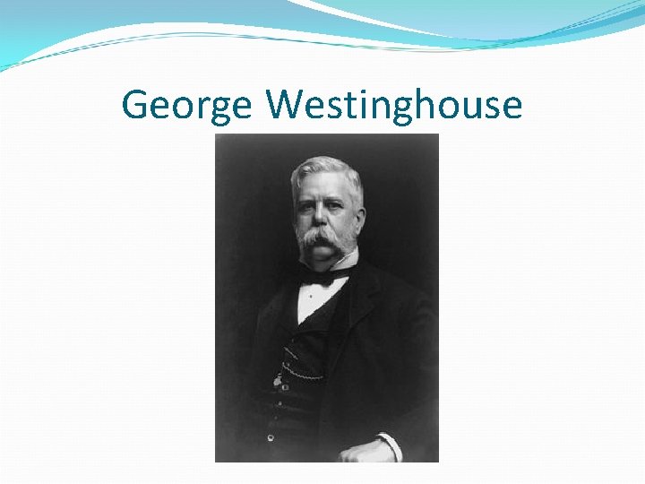 George Westinghouse 