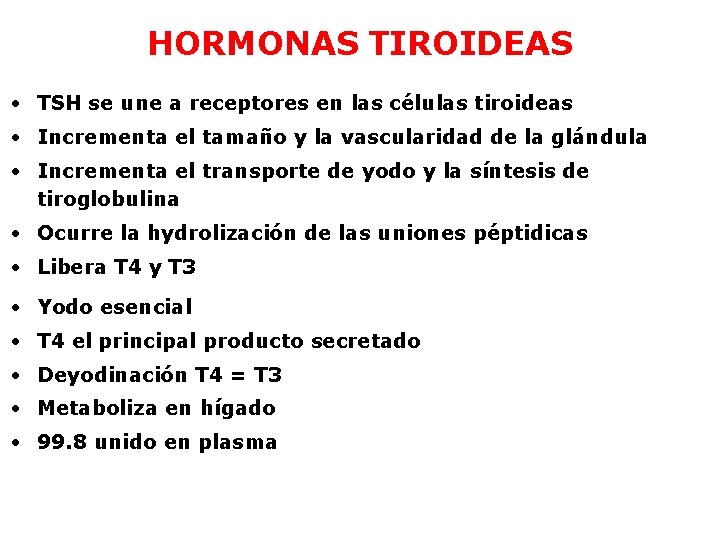 HORMONAS TIROIDEAS • TSH se une a receptores en las células tiroideas • Incrementa