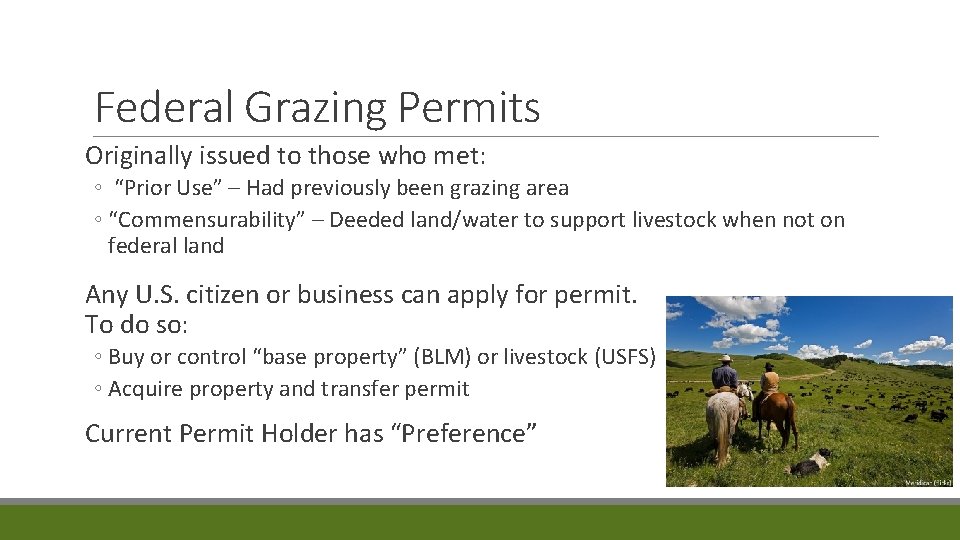 Federal Grazing Permits Originally issued to those who met: ◦ “Prior Use” – Had