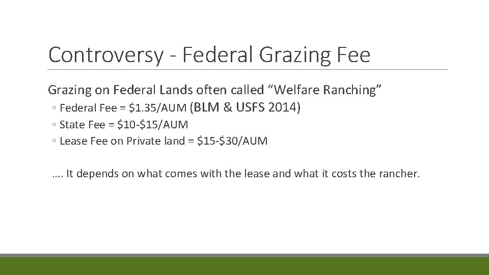 Controversy - Federal Grazing Fee Grazing on Federal Lands often called “Welfare Ranching” ◦